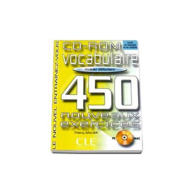 Curs de limba franceza Vocabulaire 450 Nouveaux Exercises CD-ROM Niveau Debutant