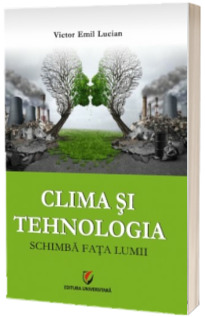 Clima si tehnologia schimba fata lumii