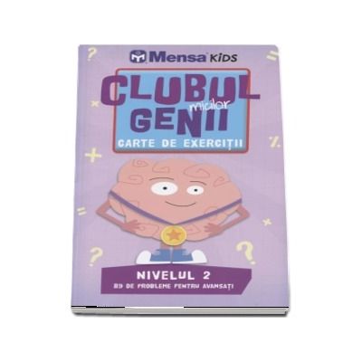 Clubul micilor genii. Carte de exercitii. Nivelul 2, 89 de probleme pentru avansati