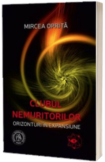 Clubul nemuritorilor. Orizonturi in expansiune - Prefata de Dumitru Constantin-Dulcan