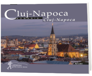 Cluj-Napoca. Calator prin tara mea. Text in limba Romana-Engleza