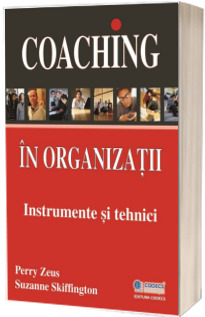 Coaching in organizatii. Instrumente si tehnici