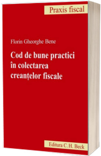 Cod de bune practici in colectarea creantelor fiscale