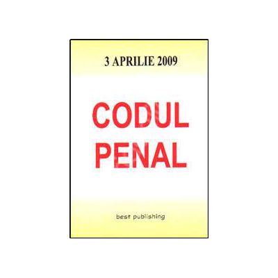 Codul penal. Editia a VI. Actualizat la 3 aprilie 2009