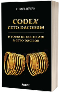 Codex Geto-Dacorum. Istoria de 1000 de ani a geto dacilor