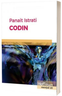 Codin - Panait Istrati (Colectia Hoffman esential 20)