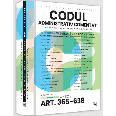 Codul administrativ comentat. Explicatii, jurisprudenta, doctrina. Volumul II. Art. 365-638. Anexe