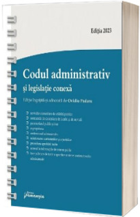 Codul administrativ si legislatie conexa. Actualizat la 27 ianuarie 2023, spiralat