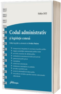 Codul administrativ si legislatie conexa. Actualizat la 7 februarie 2022 - spiralat
