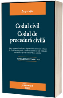 Codul civil. Codul de procedura civila. Actualizat la 1 septembrie 2023