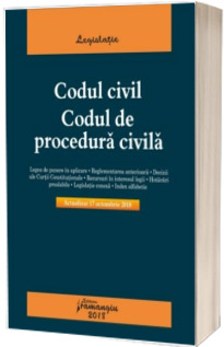 Codul civil. Codul de procedura civila - Actualizat la 17 octombrie 2018 (Editia a 9-a)