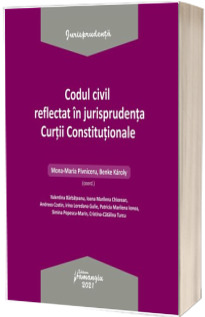 Codul civil reflectat in jurisprudenta Curtii Constitutionale