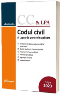 Codul civil si Legea de punere in aplicare. Actualizat la 11 ianuarie 2023