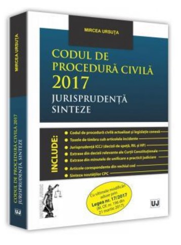 Codul de procedura civila 2017. Jurisprudenta. Sinteze - Cu ultimele modificari aduse prin Legea nr. 17-2017 (M. Of. nr. 196 din 21 martie 2017)