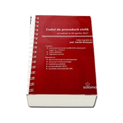 Codul de procedura civila - Actualizat la 20 aprilie 2017 (Editie ingrijita de Vasile Bozesan)