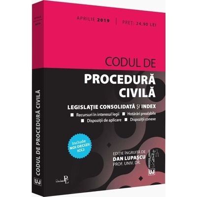 Codul de procedura civila: aprilie 2019. Legislatie consolidata si index