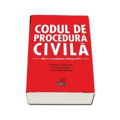 Codul de procedura civila. Editia a V-a, actualizata la 5 februarie 2019