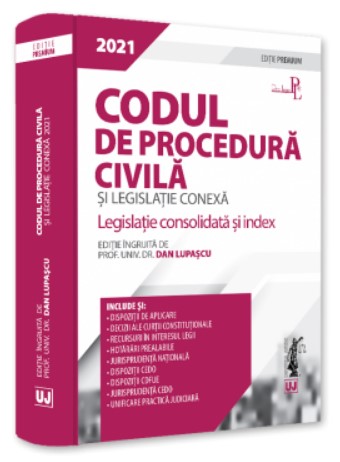 Codul de procedura civila si legislatie conexa 2021. Editie PREMIUM