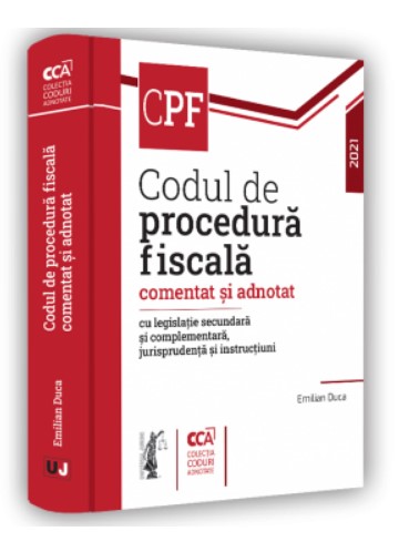 Codul de procedura fiscala comentat si adnotat cu legislatie secundara si complementara, jurisprudenta si instructiuni - 2021