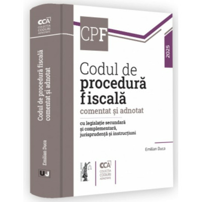 Codul de procedura fiscala comentat si adnotat cu legislatie secundara si complementara, jurisprudenta si instructiuni 2025