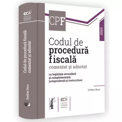 Codul de procedura fiscala comentat si adnotat cu legislatie secundara si complementara, jurisprudenta si instructiuni - 2025