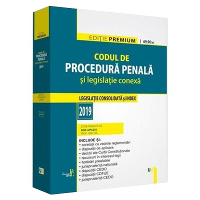 Codul de procedura penala si legislatie conexa 2019. Editie PREMIUM