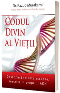 Codul divin al vietii. Descopera talente ascunse, inscrise in propriul ADN (2010)