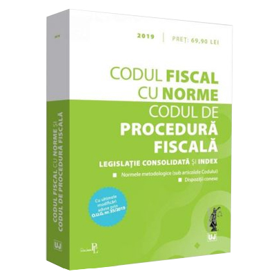 Codul fiscal cu Norme si Codul de procedura fiscala. Editie tiparita pe hartie alba. 2019