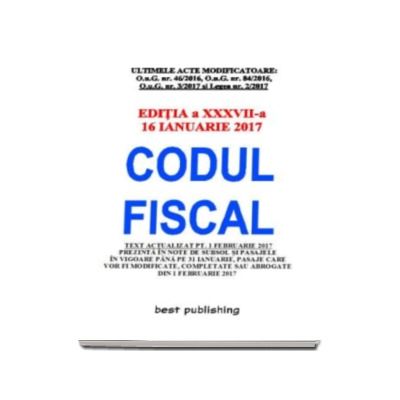 Codul fiscal format A5 - editia a XXXVII-a - Actualizata la 16 ianuarie 2017