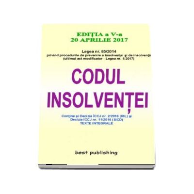 Codul insolventei - Editia a V-a - Actualizata la 20 aprilie 2017