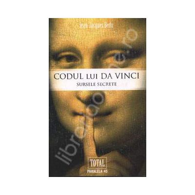 Codul lui Da Vinci. Sursele Secrete