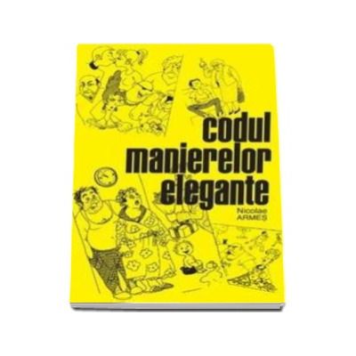 Codul manierelor elegante - Armes Nicolae