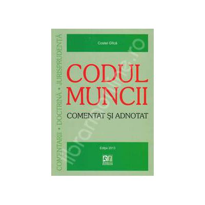 Codul muncii comentat si adnotat. Comentarii, Doctrina, Jurisprundenta