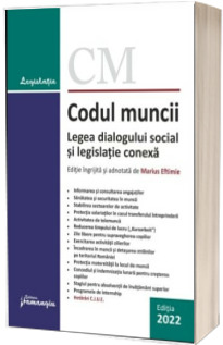 Codul muncii. Legea dialogului social si legislatie conexa. Actualizat la 20 octombrie 2022