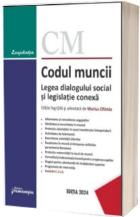 Codul muncii. Legea dialogului social si legislatie conexa. Actualizat la 29 ianuarie 2024