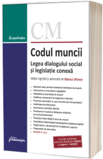 Codul muncii. Legea dialogului social si legislatie conexa. Actualizat la 29 mai 2023