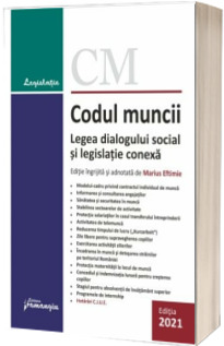 Codul muncii. Legea dialogului social si legislatie conexa. Actualizat la 5 septembrie 2021