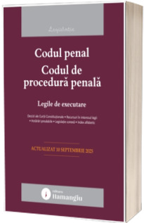 Codul penal. Codul de procedura penala. Actualizat la 10 septembrie 2025
