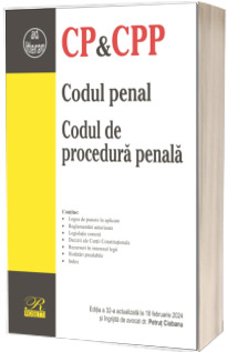 Codul penal. Codul de procedura penala. Editia a 32-a actualizata la 18 februarie 2024