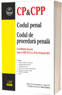 Codul penal, codul de procedura penala. Editia a XXIV-a actualizata la 7 martie 2021