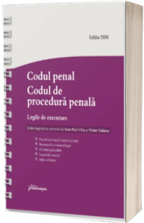 Codul penal. Codul de procedura penala. Legile de executare. Actualizat 3 ianuarie 2024 - Spiralat