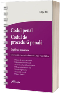 Codul penal. Codul de procedura penala. Legile de executare. Actualizat 8 noiembrie 2021 - Spiralat