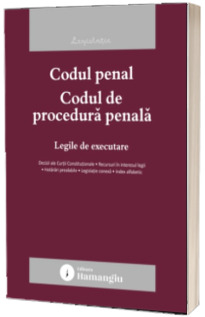 Codul penal. Codul de procedura penala. Legile de executare. Actualizat la 20 ianuarie 2026
