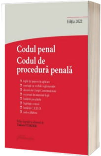 Codul penal. Codul de procedura penala si Legile de punere in aplicare. Actualizat la 10 octombrie 2022