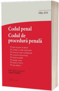 Codul penal. Codul de procedura penala si Legile de punere in aplicare. Actualizat la 31 octombrie 2018