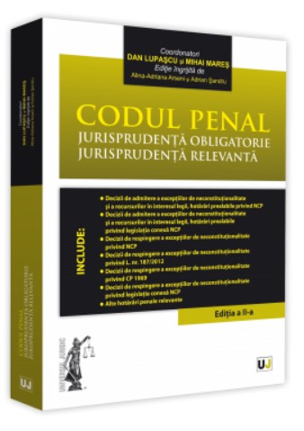 Codul penal. Jurisprudenta obligatorie. Jurisprudenta relevanta. Editia a II-a