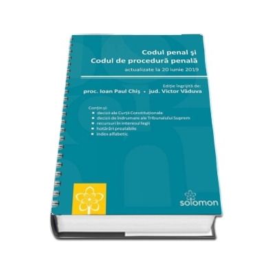 Codul penal si Codul de procedura penala. Actualizat la 20 iunie 2019