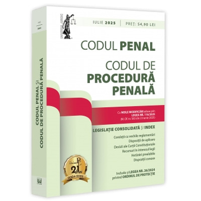 Codul penal si Codul de procedura penala: iulie 2025