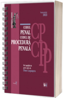 Codul penal si Codul de procedura penala Septembrie 2023 EDITIE SPIRALATA, tiparita pe hartie alba