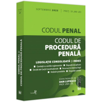 Codul penal si Codul de procedura penala: septembrie 2023 Editie tiparita pe hartie alba